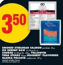 No Frills Smoked steelhead salmon go shrimp raw cooked yellowfin tuna steaks or seaquest flavoured alaska pollock offer