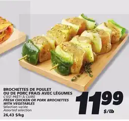 IGA FRESH CHICKEN OR PORK BROCHETTES WITH VEGETABLES offer