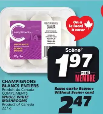 IGA COMPLIMENTS WHOLE WHITE MUSHROOMS offer