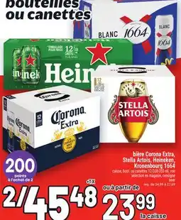 Metro BIÈRE CORONA EXTRA, STELLA ARTOIS, HEINEKEN,KRONENBOURG 1664 | BEER offer