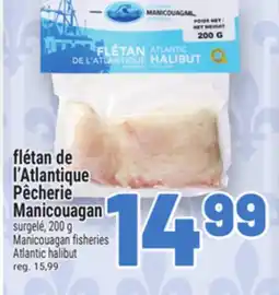 Metro FLÉTAN DE L'ATLANTIQUE PÊCHERIE MANICOUAGAN | MANICOUAGAN FISHERIES ATLANTIC HALIBUT offer