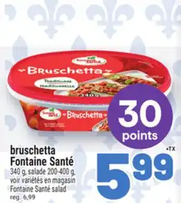 Metro BRUSCHETTA FONTAINE SANTÉ | FONTAINE SANTÉ SALAD offer