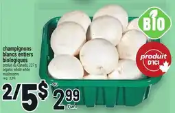 Metro CHAMPIGNONS BLANCS ENTIERS BIOLOGIQUES | ORGANIC WHOLE WHITE MUSHROOMS offer