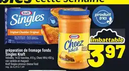 Metro PRÉPARATION DE FROMAGE FONDU SINGLES KRAFT | KRAFT SINGLES PROCESS CHEESE FOOD offer