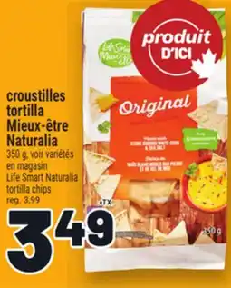 Metro CROUSTILLES TORTILLA MIEUX-ÊTRE NATURALIA | LIFE SMART NATURALIA TORTILLA CHIPS offer