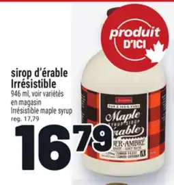 Metro SIROP D'ÉRABLE IRRÉSISTIBLE | IRRÉSISTIBLE MAPLE SYRUP offer