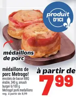 Metro MÉDAILLONS DE PORC METROGO! | METROGO! PORK MEDALLIONS offer