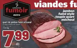 Metro QUART DE JAMBON FUMÉ ARTISANAL | ARTISANAL SMOKED HAM QUARTER offer