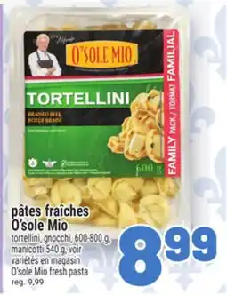 Metro PÂTES FRAÎCHES O'SOLE MIO | O'SOLE MIO FRESH PASTA offer