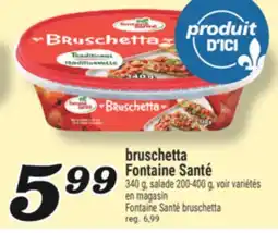 Marché Richelieu BRUSCHETTA FONTAINE SANTÉ | FONTAINE SANTÉ BRUSCHETTA offer