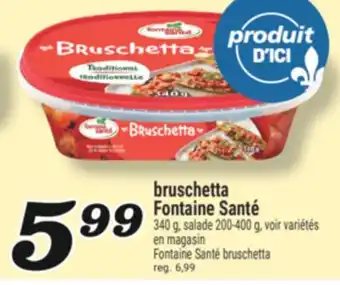Marché Richelieu BRUSCHETTA FONTAINE SANTÉ | FONTAINE SANTÉ BRUSCHETTA offer