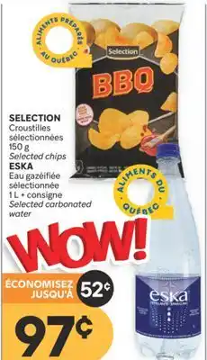 Brunet SELECTION Croustilles sélectionnées , ESKA Eau gazéifiée sélectionnée offer