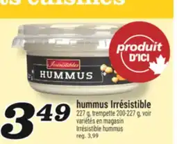 Marché Richelieu HUMMUS IRRÉSISTIBLE | IRRÉSISTIBLE HUMMUS offer