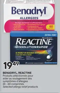 Brunet BENADRYL, REACTINE Produits sélectionnés pour aider au soulagement des symptômes d'allergies offer
