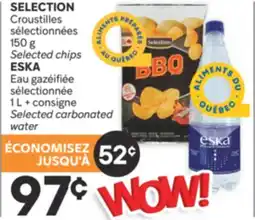 Brunet SELECTION Croustilles, ESKA Eau gazéifiée sélectionnée offer