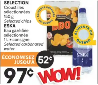 Brunet SELECTION Croustilles, ESKA Eau gazéifiée sélectionnée offer