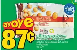 Super C PETITES POMMES DE TERRE RUSSET OU À CHAIR JAUNE | SMALL POTATOES offer