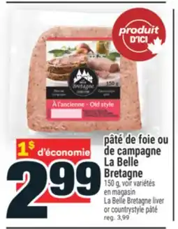 Super C PÂTÉ DE FOIE OU DE CAMPAGNE LA BELLE BRETAGNE | LA BELLE BRETAGNE LIVER OR COUNTRYSTYLE PÂTÉ offer
