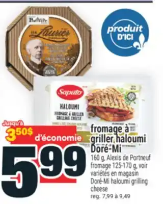 Super C FROMAGE À GRILLER HALOUMI DORÉ-MI | DORÉ-MI HALOUMI GRILLING offer