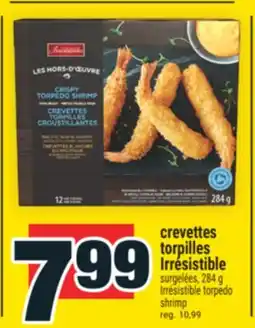 Super C crevettes torpilles Irrésistible | Irrésistible torpedo shrimp offer