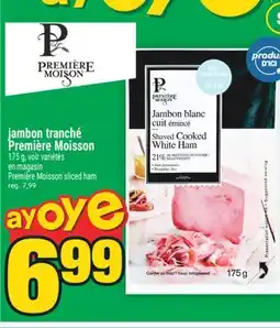 Super C JAMBON TRANCHÉ PREMIÈRE MOISSON | PREMIÈRE MOISSON SLICED HAM offer