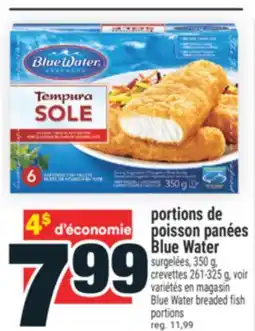 Super C PORTIONS DE POISSON PANÉES BLUE WATER | BLUE WATER BREADED FISH PORTIONS offer