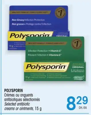 Uniprix POLYSPORIN Crèmes ou onguents antibiotiques sélectionnés/Selected antibiotic creams or ointments offer