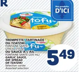 Marché Bonichoix FONTAINE SANTÉ (250 or 255 g) (235 mL) GARLIC SAUCE, DIP, SPREAD OR TZATZIKI offer
