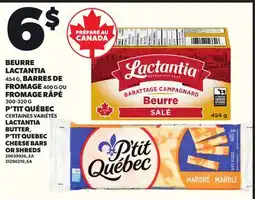 Provigo LACTANTIA BUTTER 454 G, P'TIT QUEBEC CHEESE BARS 400 G OR SHREDS 300-320 G offer