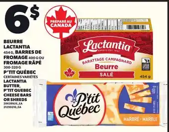Provigo LACTANTIA BUTTER 454 G, P'TIT QUEBEC CHEESE BARS 400 G OR SHREDS 300-320 G offer