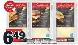 Super C 664949FROMAGE TRANCHÉ IRRÉSISTIBLE, MIEUX-ÊTRE | IRRÉSISTIBLE, LIFE SMART SLICED CHEESE offer