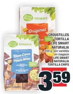 Super C CROUSTILLES TORTILLA LIFE SMART NATURALIA | LIFE SMART NATURALIA TORTILLA CHIPS offer
