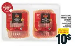 Super C PROSCIUTTO IRRÉSISTIBLE ARTISAN | IRRÉSISTIBLE ARTISAN PROSCIUTTO offer