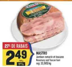 Marché Adonis MASTRO JAMBON ROMARIN ET TOSCANE | ROSEMARY AND TUSCAN HAM offer