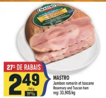 Marché Adonis MASTRO JAMBON ROMARIN ET TOSCANE | ROSEMARY AND TUSCAN HAM offer