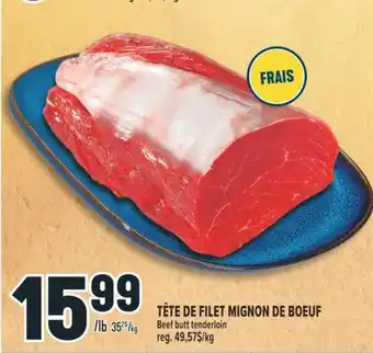 Marché Adonis TÊTE DE FILET MIGNON DE BOEUF | BEEF BUTT TENDERLOIN offer