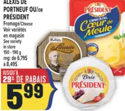 Marché Adonis ALEXIS DE PORTNEUF OU PRÉSIDENT FROMAGE | CHEESE offer