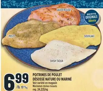 Marché Adonis POITRINES DE POULET DÉSOSSÉ NATURE OU MARINÉ | MARINATED CHICKEN BREASTS offer