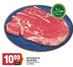 Marché Adonis RÔTI DE PALETTE DE VEAU DE GRAIN | FRESH GRAIN VEAL BLADE ROAST offer