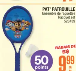 Jean Coutu PAT' PATROUILLE Racquet set offer