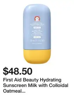 Sephora First Aid Beauty Hydrating Sunscreen Milk with Colloidal Oatmeal BROAD SPECTRUM 45 offer