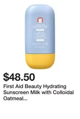Sephora First Aid Beauty Hydrating Sunscreen Milk with Colloidal Oatmeal BROAD SPECTRUM 45 offer