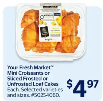 Walmart Your Fresh Market Mini Croissants or Sliced Frosted or Unfrosted Loaf Cakes offer