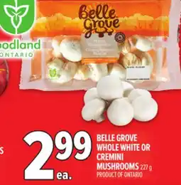 Metro BELLE GROVE WHOLE WHITE OR CREMINI MUSHROOMS offer