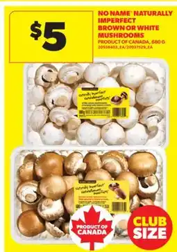 Real Canadian Superstore NO NAME NATURALLY IMPERFECT BROWN OR WHITE MUSHROOMS, 680 G offer