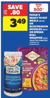 Real Canadian Superstore PATAK'S READY TO EAT MEALS, 285 ML OR BLUE DRAGON NOODLES, 300 G OR SPRING ROLL WRAPPER, 134 G offer