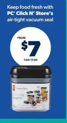 Real Canadian Superstore PC CLICK N'STORE'S AIR-TIGHT VACUUM SEAL offer