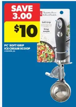 Real Canadian Superstore PC SOFT GRIP ICE CREAM SCOOP offer