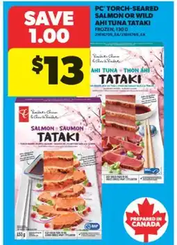 Real Canadian Superstore PC TORCH-SEARED SALMON OR WILD AHI TUNA TATAKI, 130 G offer