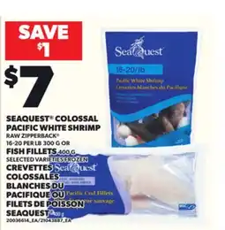 Independent Grocer SEAQUEST COLOSSAL PACIFIC WHITE SHRIMP RAW ZIPPERBACK 16-20 PER LB 300 G OR FISH FILLETS 400 G offer